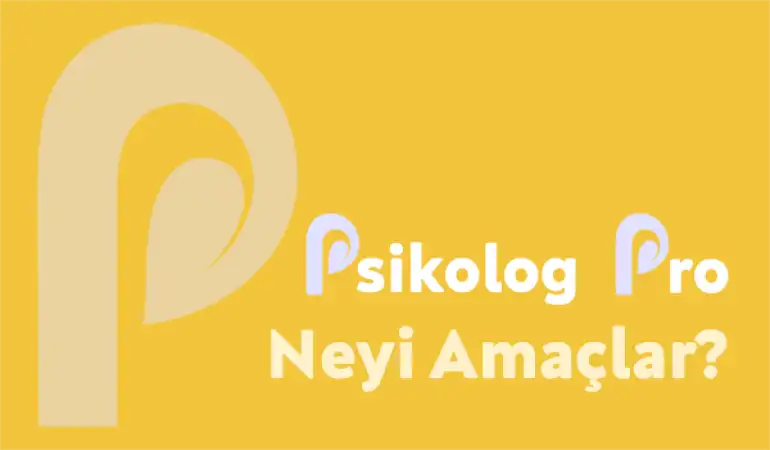 Psikolog Pro Nedir ve  Neyi Amaçlar?
